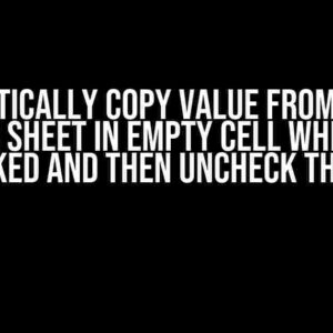 Automatically Copy Value from Cell to Another Sheet in Empty Cell When Box is Checked and Then Uncheck the Box