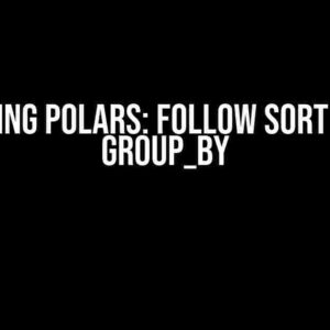 Mastering Polars: Follow Sort After a Group_by