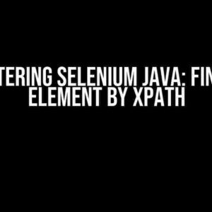 Mastering Selenium Java: Find an Element by XPath