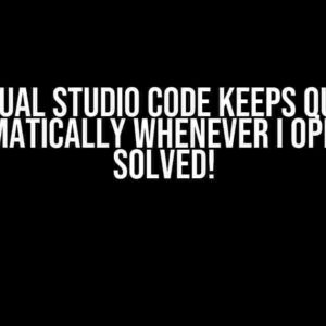 My Visual Studio Code Keeps Quitting Automatically Whenever I Open It – Solved!