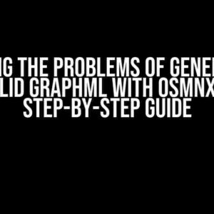 Solving the Problems of Generating Valid Graphml with OSMNX: A Step-by-Step Guide