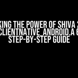 Unlocking the Power of ShiVa 2.0 and libS3DClientNative_Android.a 64bit: A Step-by-Step Guide