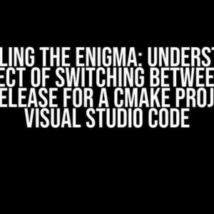 Unraveling the Enigma: Understanding the Effect of Switching Between Debug and Release for a CMake Project in Visual Studio Code